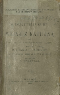 G. Sallustyusza Krispa Wojna z Katyliną ; oraz zachowane z Dziejów mowy i listy
