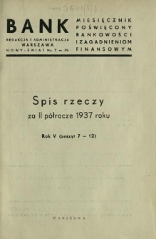 Bank : miesięcznik poświęcony bankowości i zagadnieniom finansowym. R. 5 - spis rzeczy za II p&oacute;łrocze 1937 roku