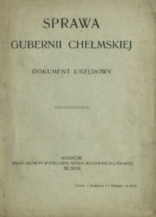Sprawa Gubernii Chełmskiej : dokument urzędowy
