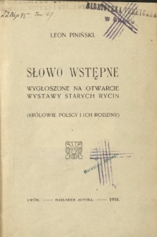 Słowo wstępne wygłoszone na otwarcie wystawy starych rycin : (królowie polscy i ich rodziny)