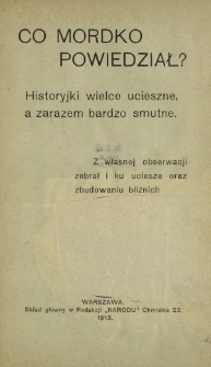 Co Mordko powiedział ? : historyjki wielce ucieszne, a zarazem bardzo smutne