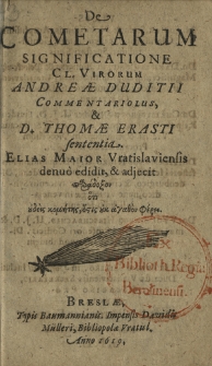 De Cometarum Significatione Cl. Virorum Andre&aelig; Duditii Commentariolus & D. Thom&aelig; Erasti sententia