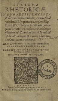 Systema Rhetoricae, In Qvo Artis Præcepta plene & methodice traduntur[...] Anno [...] M D C VI. priuatim propositum In Gymnasio Dantiscano