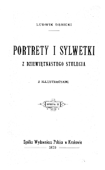 Portrety i sylwetki z dziewiętnastego stulecia : z illustracyami. Serya 2, t.1