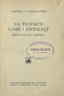 Na tropach ludzi i zwierząt : podręcznik dla harcerzy