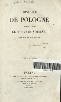 Histoire de Pologne avant et sous le roi Jean Sobieski. T. 2