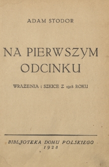 Na pierwszym odcinku : wrażenia i szkice z 1918 roku