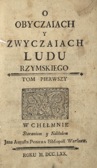 O Obyczaiach y Zwyczaiach Ludu Rzymskiego. T. 1
