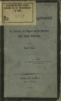 Die drei V&ouml;lker und die Legitimit&auml;t ober die Italiener, die Ungarn und die Deutschen beim Sturze Oestreichs