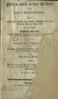 Polen und seine Helden im letzten Freiheits-Kampfe : nebst einem kurzen Abri&szlig; der polnischen Geschichte seit ihrem Beginne bis zum Jahre 1830. Bd. 1