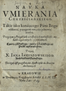 Navka Vmierania Chrześciańskiego : Także iako konaiącego Panu Bogu oddawać y czego na ten czas pilnować trzeba [...]