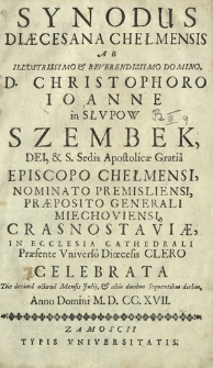 Synodus Diaecesana Chełmensis Ab [...] D. Christophoro Ioanne in Słvpow Szembek [...] In Ecclesia Cathedrali Praesente Vniverso Dioecesis Clero Celebrata Die decima octava Mensis Julij, [...] Anno Domini M. D. CC. XVII.