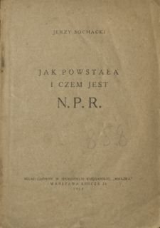 Jak powstała i czem jest N. P. R.