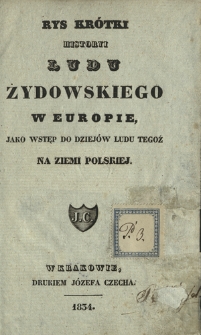 Rys krótki historyi ludu żydowskiego w Europie, jako wstęp do dziejów ludu tegoż na ziemi polskiej