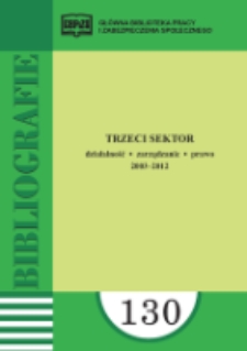 Trzeci Sektor ... : (literatura polska i obca w wyborze) / oprac. Ewa Wyglądała ; Główna Biblioteka Pracy i Zabezpieczenia Społecznego. - 2003-2012