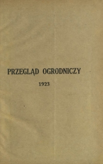 Przegląd Ogrodniczy : organ Małopolskiego Towarzystwa Ogrodniczego i Sekcji Ogrodniczej Towarzystwa Gospodarskiego Wsch. Małopolski R. 7 (1923). Spis rzeczy zawartych w siódmym roczniku wydawnictwa