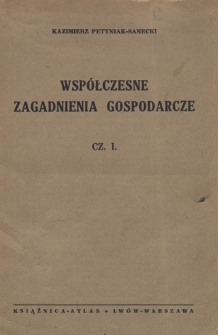Współczesne zagadnienia gospodarcze. Cz. 1. Pojęcie gospodarstwa, podział i warunki jego rozwoju, produkcja naturalna (górnictwo, rolnictwo, leśnictwo)