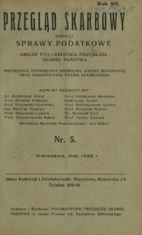 Przegląd Skarbowy : dawniej Sprawy Podatkowe : organ Towarzystwa Przyjaciół Skarbu Państwa : miesięcznik poświęcony szerzeniu wiedzy skarbowej oraz zagadnieniom prawa skarbowego. R. 7, nr 5 (maj 1928)
