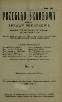 Przegląd Skarbowy : dawniej Sprawy Podatkowe : organ Towarzystwa Przyjaci&oacute;ł Skarbu Państwa : miesięcznik poświęcony szerzeniu wiedzy skarbowej oraz zagadnieniom prawa skarbowego. R. 7, nr 8 (sierpień 1928)