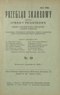 Przegląd Skarbowy : dawniej Sprawy Podatkowe : organ Towarzystwa Przyjaciół Skarbu Państwa : miesięcznik poświęcony szerzeniu wiedzy skarbowej oraz zagadnieniom prawa skarbowego. R. 8, nr 10 (październik 1929)