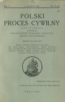 Polski Proces Cywilny : dwutygodnik poświęcony zagadnieniom wykładni i praktyce prawa procesowego. R. 5, Nr 13-14 (1-15 lipca 1937)