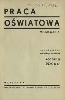 Praca Oświatowa : miesięcznik \ Instytut Oświaty Dorosłych [et al.]. R. 3 (1937). Spis Artykułów III Rocznika "Pracy Oświatowej" R. 1937
