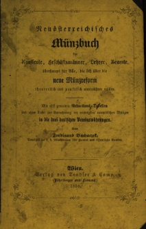 Neu&ouml;sterreichisches M&uuml;nzbuch : Gemeinfassliche Darstellung der M&uuml;nzwesens in &Ouml;sterreich, mit einer Anleitung zur einfachsten Rechnung in neuer W&auml;hrung