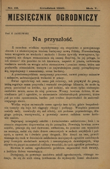 Miesięcznik Ogrodniczy : organ Sekcji Ogrodniczej Tow. Gospodarskiego we Lwowie / pod red. Antoniego Wr&oacute;blewskiego. R. 5, Nr 12 (grudzień 1921)