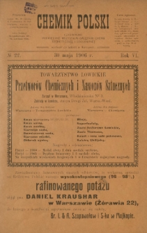 Chemik Polski : tygodnik poświęcony wszystkim gałęziom chemii teoretycznej i stosowanej / red. Br. Znatowicz. R. 6, nr 22 (30 maja 1906)