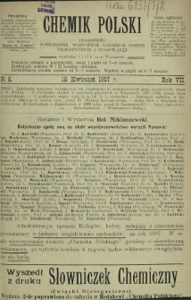 Chemik Polski : czasopismo poświęcone wszystkim gałęziom chemii teoretycznej i stosowanej / red. i wyd. Bol. Miklaszewski. R. 7, nr 8 (15 kwietnia 1907)