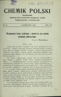 Chemik Polski : czasopismo poświęcone wszystkim gałęziom chemii teoretycznej i stosowanej / red. i wyd. Bol. Miklaszewski. R. 7, nr 19 (1 prździernika 1907)