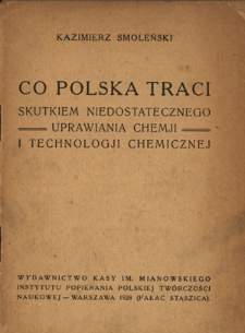 Co Polska traci skutkiem niedostatecznego uprawiania chemji i technologji chemicznej