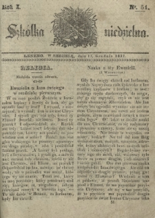 Szkółka Niedzielna : pismo czasowe poświęcone włościanom / red. ks. T. Borowicz. R. 1, nr 51 (17 grudnia 1837)