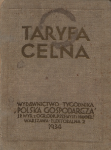Taryfa celna : przywozowa i wywozowa z wyjaśnieniami i uzupełnieniami