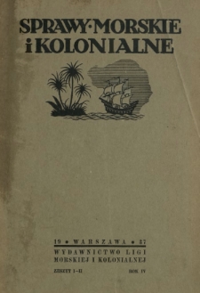 Sprawy Morskie i Kolonjalne : czasopismo poświęcone zagadnieniom morskim, żeglugi śródlądowej, migracyjnym i kolonjalnym R. 4, z. 1/2 (styczeń-czerwiec 1937)