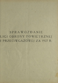 Sprawozdanie Ligi Obrony Powietrznej i Przeciwgazowej za 1927 R.