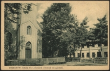 Bolechów. Szkoła dla Leśniczych i Kościół ewangelicki