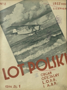 Lot Polski : organ Ligi Obrony Powietrznej Państwa : miesięcznik poświęcony lotnictwu oraz zagadnieniom obrany powietrznej i chemiczno-gazowej / red. Zenon Wyrzykowski.[ R. 11], nr 8 (sierpień 1933)