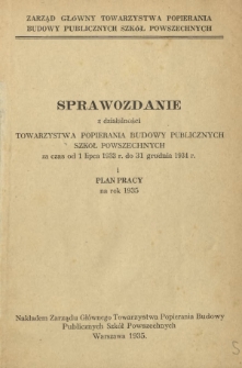 Sprawozdanie z Działalności Towarzystwa Popierania Budowy Publicznych Szkół Powszechnych za Czas od 1 lipca 1933 r. do 31 grudnia 1934 r. i Plan Pracy na Rok 1935