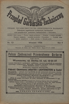 Przegląd Garbarsko-Techniczny : organ techniczny Cechu Zrzeszonych Garbarzy poświęcony zagadnieniom praktycznym, teoretycznym oraz gospodarczym garbarstwa, białosk&oacute;rnictwa i futrzarstwa. R. 2, nr 12 (wrzesień 1936)