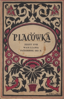 Placówka Kultury i Sztuki R. 10, z. 18 (15 paźdz. 1921)