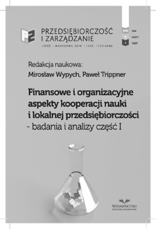 Finansowe i organizacyjne aspekty kooperacji nauki i lokalnej przedsiębiorczości : badania i analizy. Część 1 / red. Mirosław Wypych, Paweł Trippner. - Vol. 17, z. 9, cz. 1 (2016)
