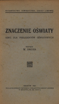 Znaczenie oświaty : szkic dla prelegentów oświatowych
