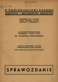 IV Og&oacute;lnokrajowy Kongres Księgowych i Rzeczoznawc&oacute;w Księgowości Katowice, 31.X-1.XI.1937 : (sprawozdania) : referaty, obrady plenarne, obrady komisyjne, dyskusje, materiały informacyjne