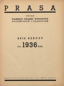 Prasa : organ Polskiego Związku Wydawców Dzienników i Czasopism : czasopismo poświęcone sprawom wydawniczo-prasowym. Spis rzeczy za 1936 rok
