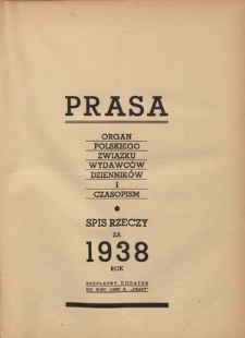Prasa : organ Polskiego Związku Wydawców Dzienników i Czasopism : czasopismo poświęcone sprawom wydawniczo-prasowym. Spis rzeczy za 1938 rok