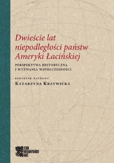 Dwieście lat niepodległości państw Ameryki Łacińskiej : perspektywa historyczna i wyzwania współczesności