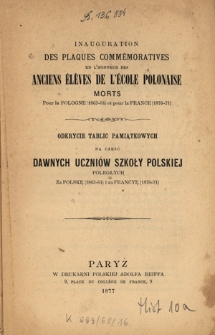 Inauguration des plaques comm&eacute;moratives en l'honneur des anciens &eacute;l&egrave;ves de l'&Eacute;cole Polonaise morts pour la Pologne (1863-64) et pour la France (1870-71) = Odkrycie tablic pamiątkowych na cześć dawnych uczni&oacute;w Szkoły Polskiej poległych za Polskę (1863-64) i za Francyę (1870-71)