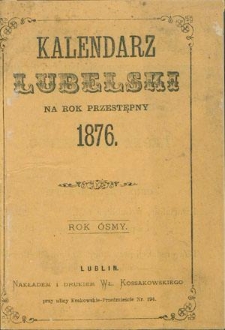 Kalendarz Lubelski Na Rok Przestępny 1876, R. 8