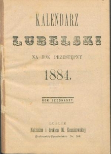 Kalendarz Lubelski Na Rok Przestępny 1884, R. 16